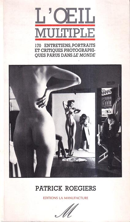 L' Oeil Multiple. 170 Entretiens, Portraits et Critiques Photographiques parus dans Le Monde de 1986 à 1991 - copertina