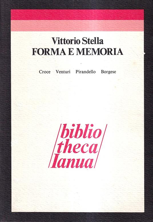 Forma e Memoria. Croce, Venturi, Pirandello, Borgese - Vittorio Stella - copertina