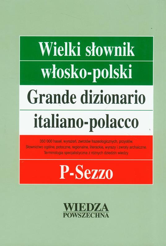 Wielki slownik wlosko-polski. Tom III, P-Sezzo - Grande Dizionario Italiano- Polacco. Volume III, P-Sezzo - Libro Usato - WP Wiedza Powszechna - | IBS