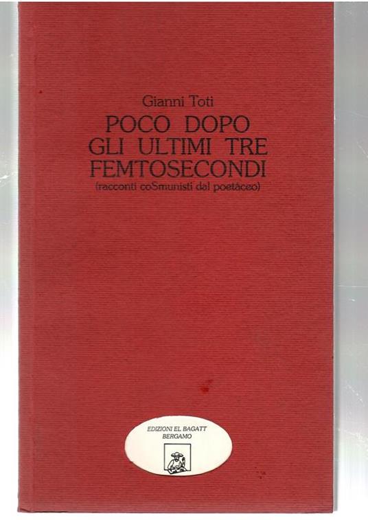 Poco Dopo Gli Ultimi Tre Femtosecondi (racconti Cosmunisti Dal poetaceo) - Gianni Toti - copertina