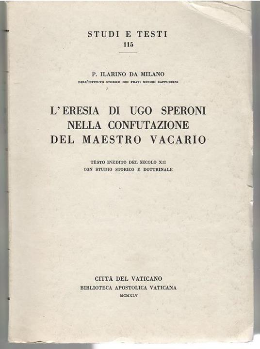 L' Eresia Di Ugo Speroni Nella Confutazione Del Maestro Vicario. Testo Inedito Del Secolo Xii Con Studio Storico E Dottrinale - Ilarino da Milano - copertina