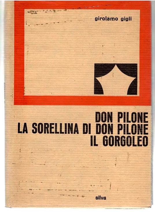 Don Pilone. La Sorellina Di Don Pilone. Il Gorgoleo - Girolamo Gigli - copertina