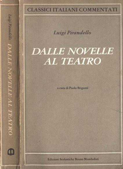 Dalle novelle al teatro - Luigi Pirandello - copertina