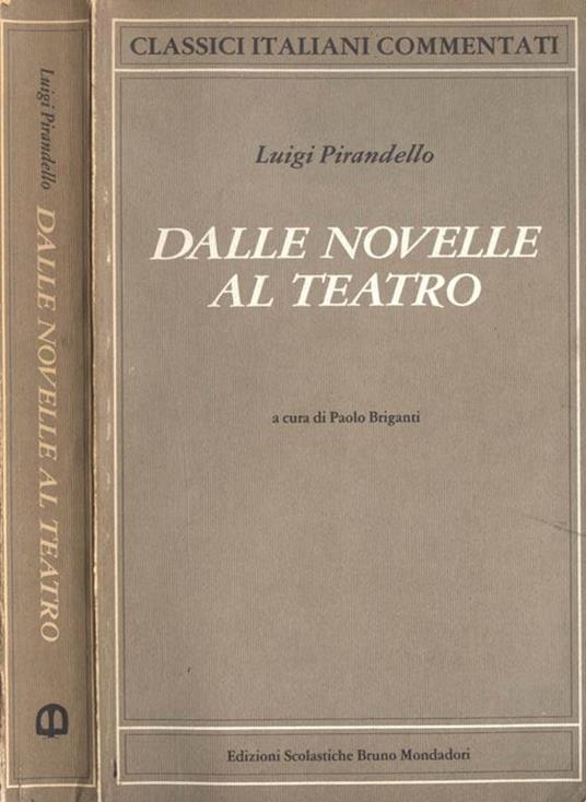 Dalle novelle al teatro - Luigi Pirandello - copertina