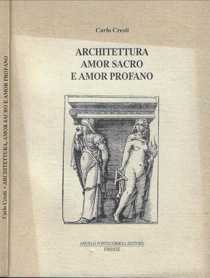 Architettura Amor sacro e amor profano - Carlo Cresti - copertina