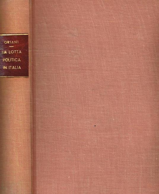 La lotta politica in italia. Origini della lotta attuale (476-1887) vol.I - Alfredo Oriani - copertina