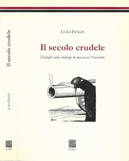 Il secolo crudele - Luigi Fenizi - copertina