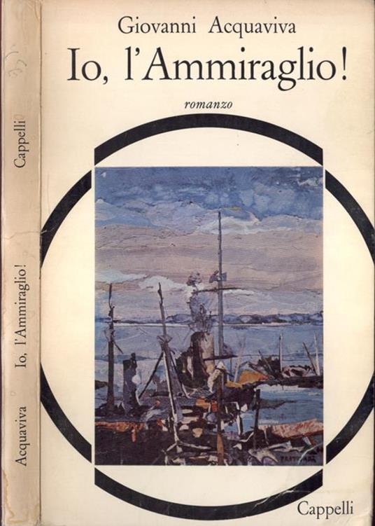 Io, l' Ammiraglio! - Giovanni Acquaviva - copertina