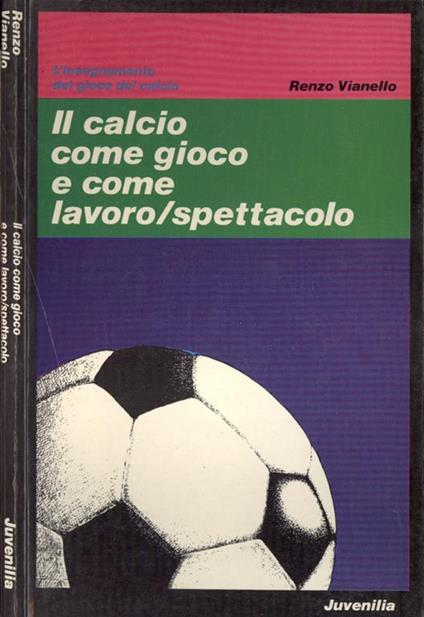 Il calcio come gioco e come lavoro - spettacolo - Renzo Vianello - copertina