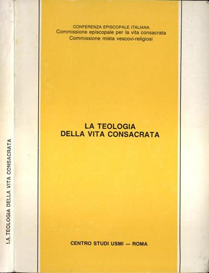 La teologia della vita consacrata - Conferenza episcopale italiana - copertina