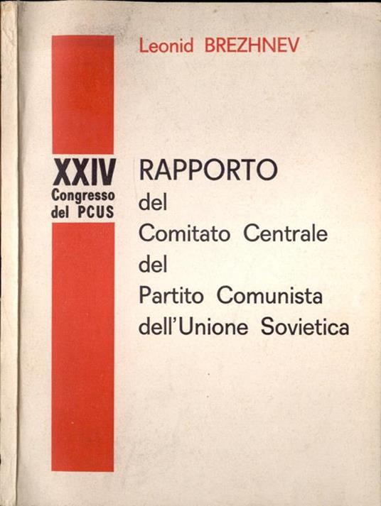 Rapporto del Comitato Centrale del Partito Comunista dell' Unione Sovietica - Leonid Breznev - copertina