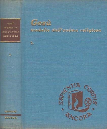 Gesù modello dell'anima religiosa - Vol. 1 - copertina