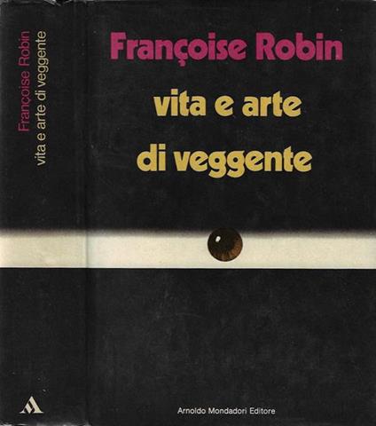 Vita e arte di veggente - Françoise Robin - copertina