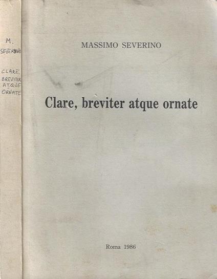 Clare, breviter atque ornate - Massimo Severino - copertina