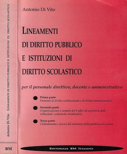 Lineamenti di diritto pubblico e istituzioni di diritto scolastico, per il personale direttivo, docente e amministrativo - Antonio Di Vito - copertina