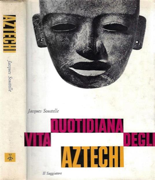 Vita quotidiana degli Aztechi - Jacques Soustelle - copertina