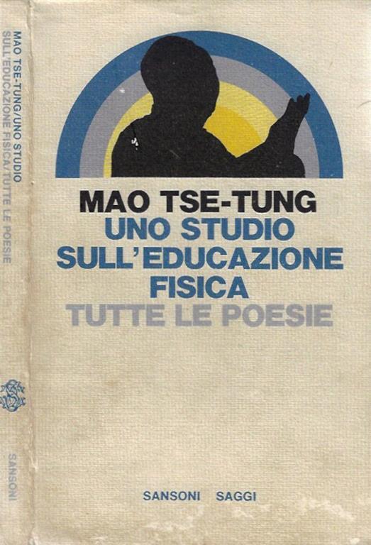 Uno studio sull'educazione fisica - Tutte le poesie - Tse-tung Mao - copertina