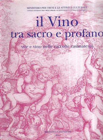 Il vino tra sacro e profano. Vite e vino nelle raccolte casanatensi - copertina