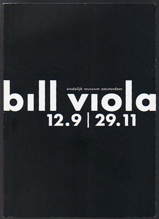 Bill Viola, 12.9-29.11 Stedelijk Museum Amsterdam - Bill Viola - copertina