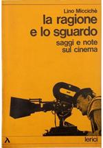 La ragione e lo sguardo Saggi e note sul cinema