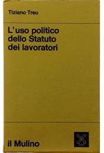 Sindacato e magistratura nei conflitti di lavoro I L'uso politico dello Statuto dei lavoratori