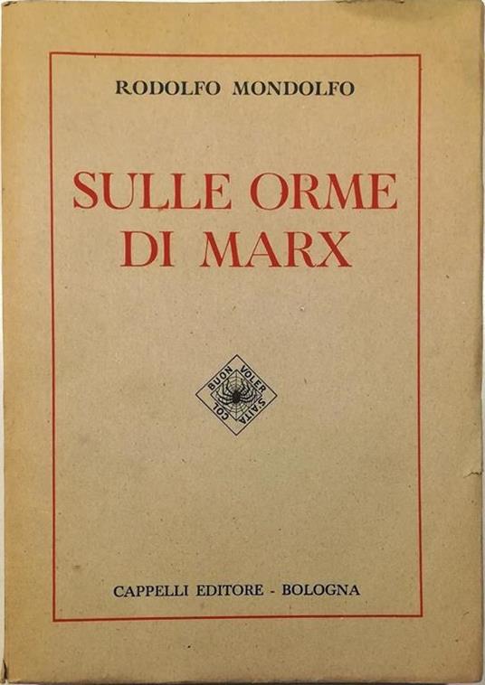Sulle orme di Marx - Rodolfo Mondolfo - Libro Usato - Cappelli editore -  Bologna - Biblioteca di studi sociali 1 | IBS