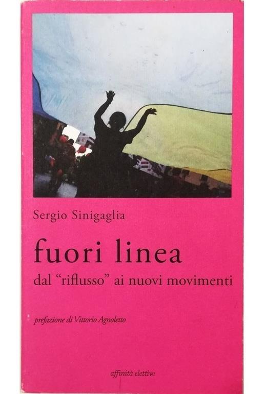 Fuori linea Dal «riflusso» ai nuovi movimenti - Sergio Sinigaglia - copertina