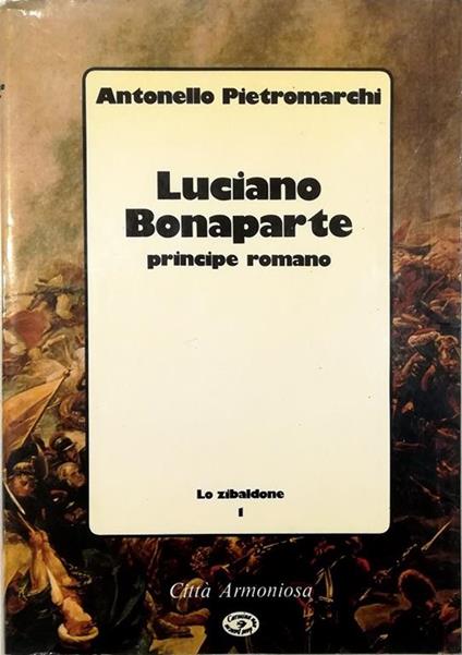 Luciano Bonaparte Principe romano - Antonello Pietromarchi - copertina