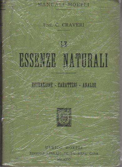 Le essenze naturali: estrazione, caratteri, analisi e norme elementari per la coltivazione delle piante dalle quali si estraggono - Calisto Craveri - copertina