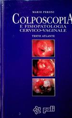 Colposcopia e fisiopatologia cervico-vaginale: testo atlante