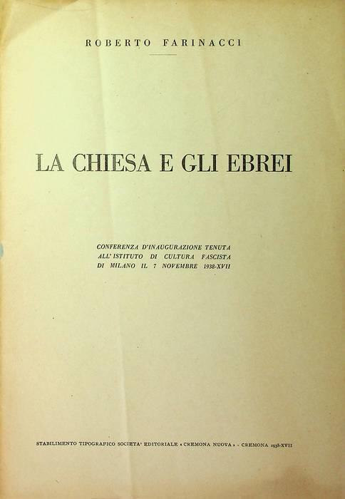 La Chiesa e gli Ebrei: conferenza d'inaugurazione tenuta all'Istituto di cultura fascista di Milano il 7 novembre 1938 - Roberto Farinacci - copertina