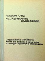 Nozioni utili al cacciatore: legislazione venatoria, armi da caccia e loro uso, zoologia applicata alla caccia