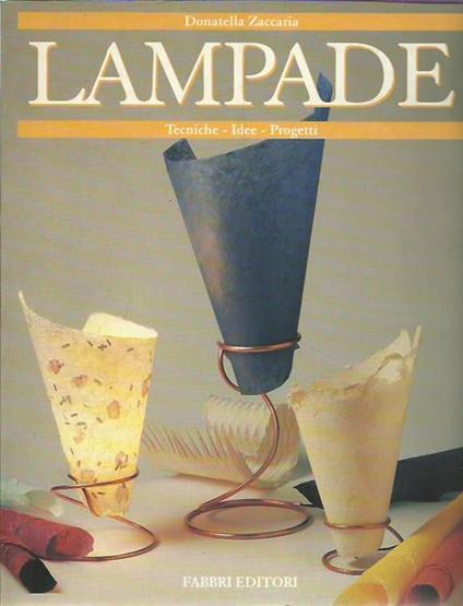 Lampade. Tecniche, idee, progetti - Donatella Zaccaria - copertina