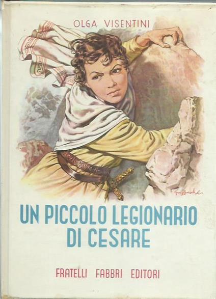 Un piccolo legionario di Cesare - Olga Visentini - copertina