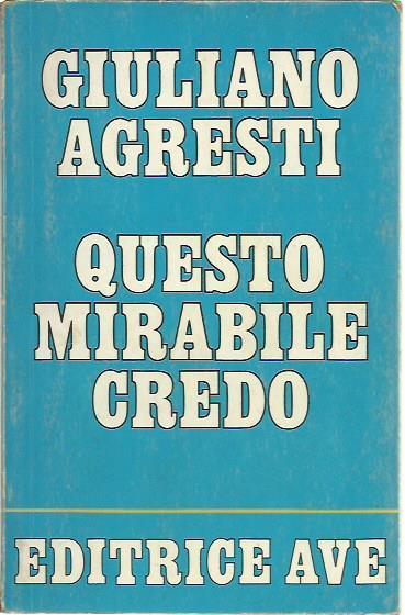 Questo mirabile credo - Giuliano Agresti - copertina