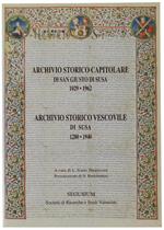 Archivio Storico Capitolare Di San Giusto Di Susa 1029-1962. Archivio Storico Vescovile Di Susa 1280-1940