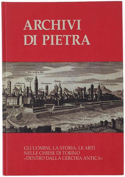 Archivi Di Pietra. Nelle Chiese Di Torino Gli Uomini, La Storia, Le Arti - copertina