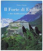 Il Forte Di Exilles E Altre Fortificazioni In Piemonte (Italiano E Inglese) - Caresio Franco