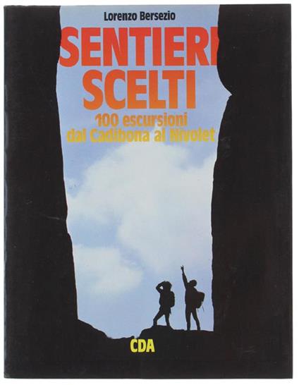 Sentieri Scelti 1: 100 Escursioni Dal Cadibona Al Nivolet - Lorenzo Bersezio - copertina