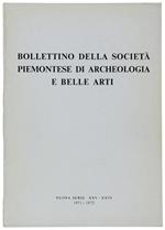 Bollettino Della Società Piemontese Di Archeologia E Belle Arti - Nuova Serie - Xxv-Xxvi, 1971 - 1972