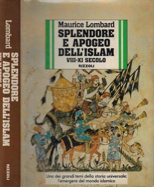 Splendore e apogeo dell'Islam VIII-XI secolo - Maurice Lombard - Libro  Usato - Rizzoli Controtempo 