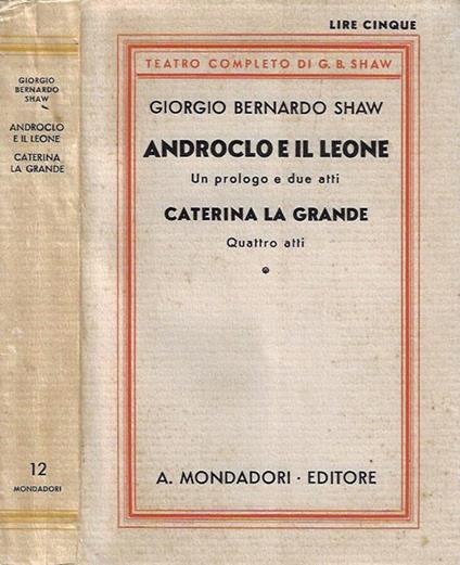 Androclo e il leone: un prologo in due atti - Caterina la Grande: quattro atti - George Bernard Shaw - copertina