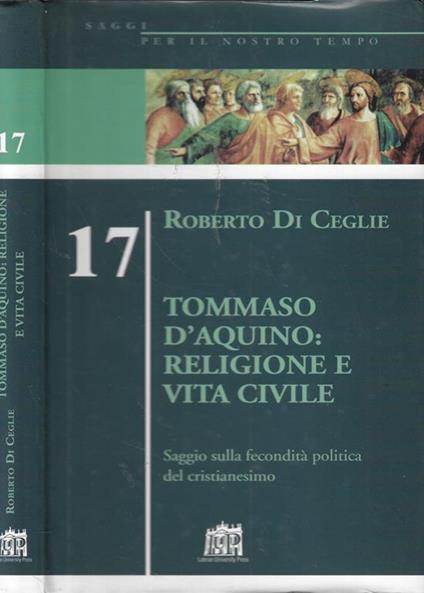 Tommaso D'Aquino: religione e vita civile - Roberto Di Ceglie - copertina