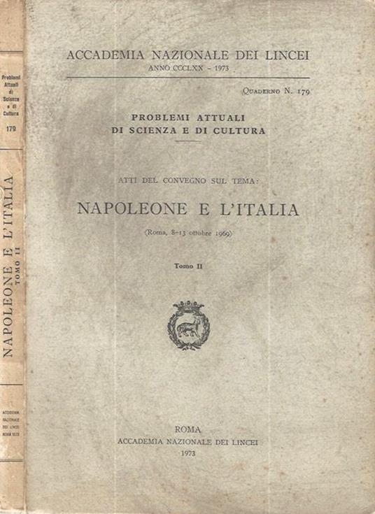 Accademia Nazionale dei Lincei - Anno CCCLXX - 1973. Atti del Convegno sul tema: Napoleone e l'Italia (Roma, 8-13 ottobre 1969) - Tomo II - copertina