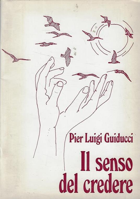 Il senso del credere - Pier Luigi Guiducci - copertina