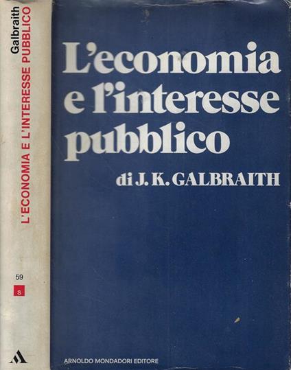 L' economia e l'interesse pubblico - John K. Galbraith - copertina