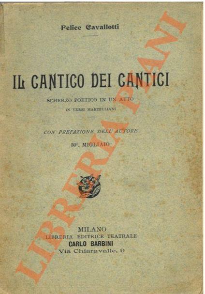 Il cantico dei cantici, scherzo poetico in un atto in versi martelliani, con pref. dell’a. - copertina