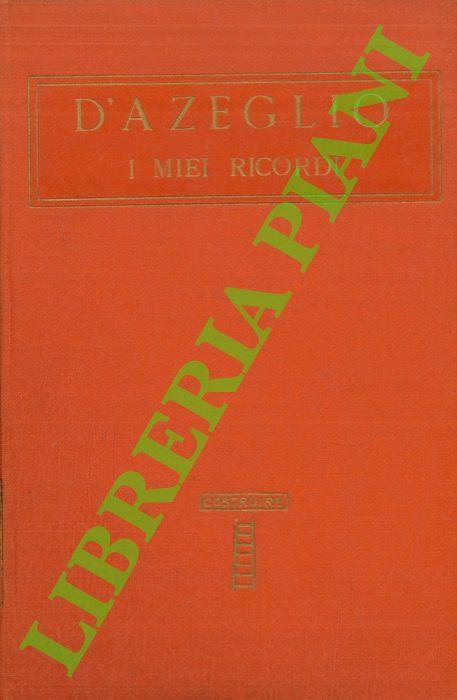 I miei ricordi. Preceduti da uno studio di Marco Tabarrini intorno la vita e le opere dell’autore - Massimo d' Azeglio - copertina