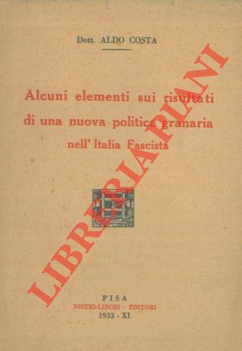 Alcuni elementi sui risultati di una nuova politica granaria nell'Italia Fascista - Aldo Costa - copertina