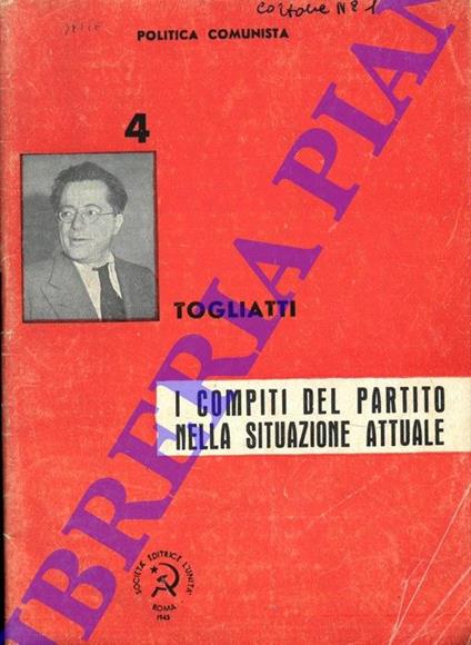 I compiti del Partito nella situazione attuale. Discorso pronunciato a Firenze il 3 Ottobre 1944 - Palmiro Togliatti - copertina